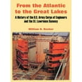 thumbnail image 1 of From the Atlantic to the Great Lakes: A History of the U.S. Army Corps of Engineers and the St. Lawrence Seaway (Paperback), 1 of 1
