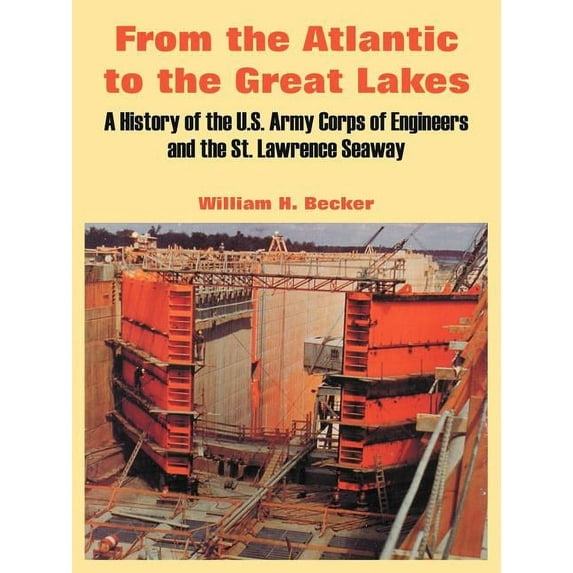 From the Atlantic to the Great Lakes: A History of the U.S. Army Corps of Engineers and the St. Lawrence Seaway (Paperback)
