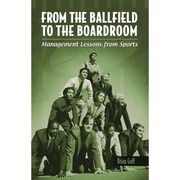 From the Ballfield to the Boardroom: Management Lessons from Sports, (Hardcover)