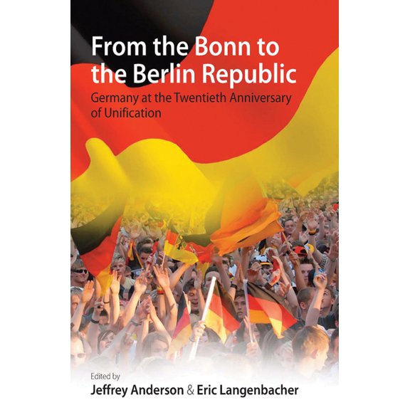 From the Bonn to the Berlin Republic: Germany at the Twentieth Anniversary of Unification, (Paperback)