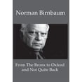 thumbnail image 1 of From the Bronx to Oxford and Not Quite Back (Hardcover) by Norman Birnbaum, 1 of 1