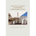 thumbnail image 1 of From the Coal Mines of Derbyshire to Buckingham Palace (Paperback), 1 of 1