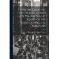 thumbnail image 1 of From the Crescent City to the Golden Gate Via the Sunset Route of the Southern Pacific Company (Paperback), 1 of 1