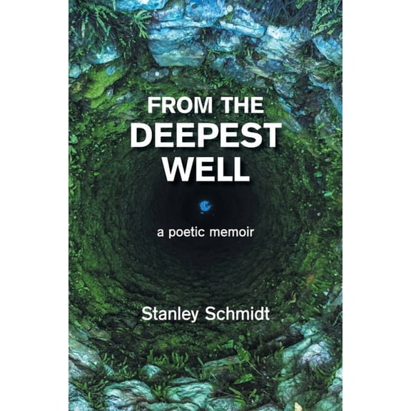 From the Deepest Well : A Poetic Memoir