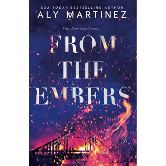 Pre-Owned Aly Martinez: From the Embers, Book 1 (Paperback)