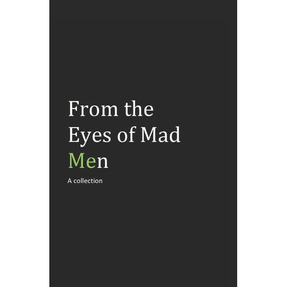 From the Eyes of Mad Men: A Collection, (Paperback)