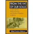 thumbnail image 1 of Pre-Owned From the Fat of Our Souls: Social Change, Political Process, and Medical Pluralism in Bolivia (Hardcover) 0520070119 9780520070110, 1 of 1
