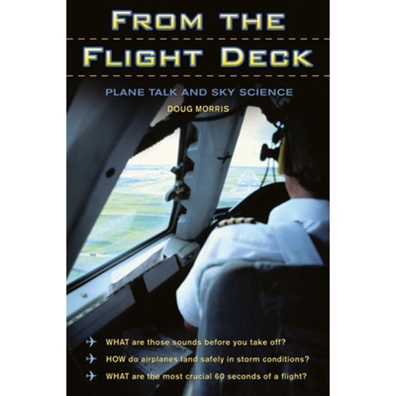 Pre-Owned From the Flight Deck: Plane Talk and Sky Science (Paperback) 1550227653 9781550227659