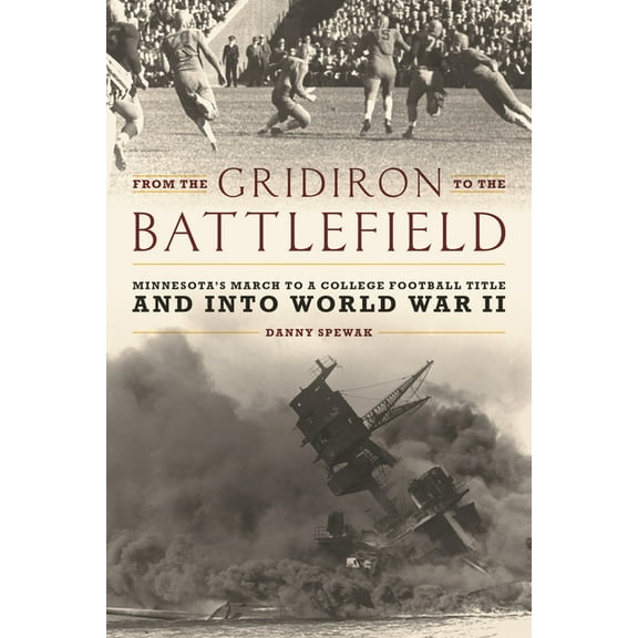 From the Gridiron to the Battlefield: Minnesota's March to a College Football Title and into World War II, (Paperback)
