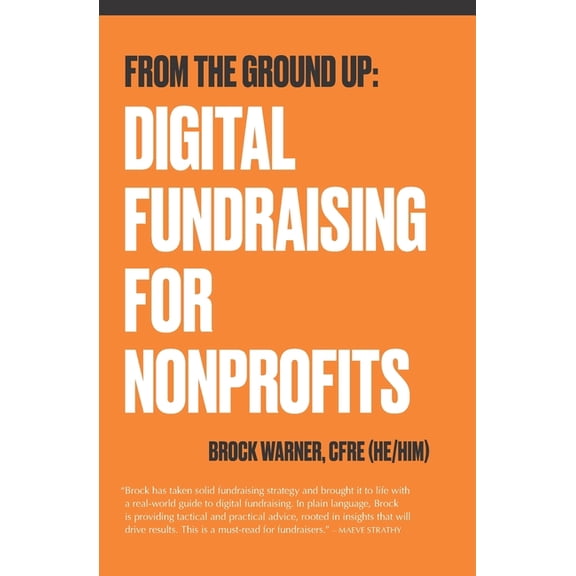 From the Ground Up: Nonprofit Fundraisin From the Ground Up: Digital Fundraising For Nonprofits, (Paperback)