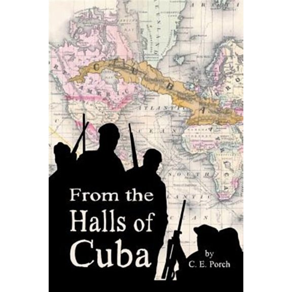 From the Halls of Cuba (Paperback) by C E Porch
