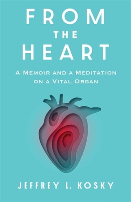From the Heart: A Memoir and a Meditation on a Vital Organ, (Hardcover)