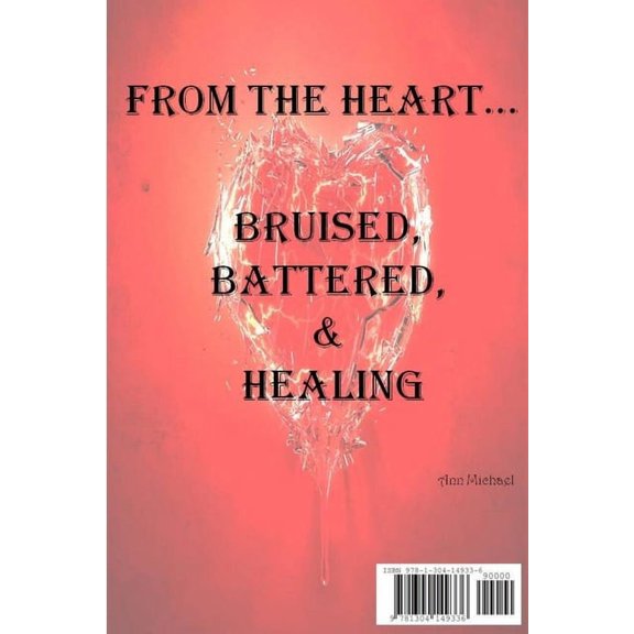 From the Heart...Bruised, Battered, & Healing, (Paperback)