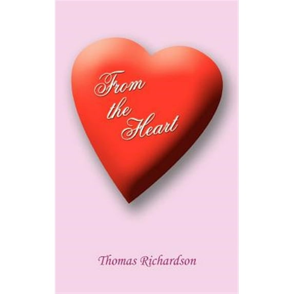 From the Heart (Paperback) by Thomas Richardson