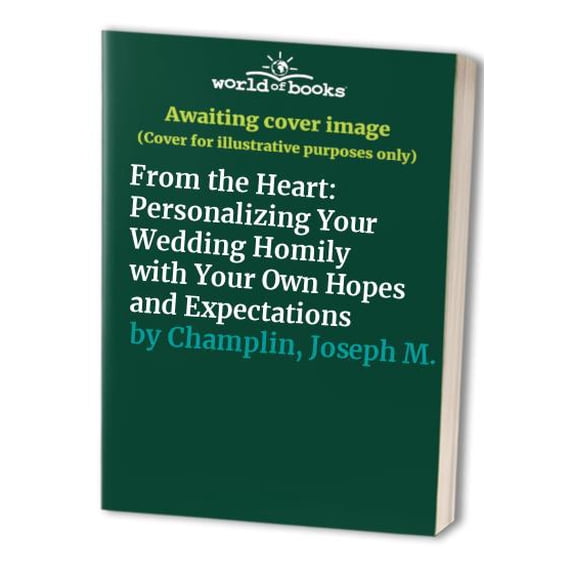 Pre-Owned From the Heart: Personalizing Your Wedding Homily with Your Own Hopes and Expectations Paperback
