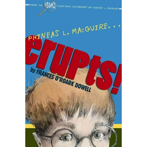 From the Highly Scientific Notebooks of Phineas L. MacGuire: Phineas L. MacGuire . . . Erupts! : The First Experiment (Hardcover)