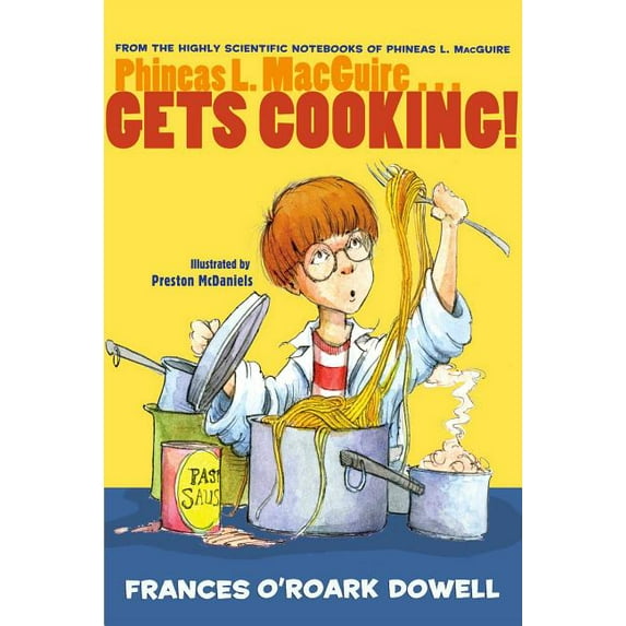 From the Highly Scientific Notebooks of Phineas L. MacGuire: Phineas L. MacGuire . . . Gets Cooking! (Hardcover)