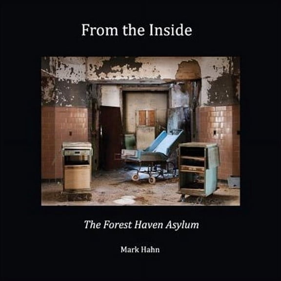 From the Inside : The Forest Haven Asylum