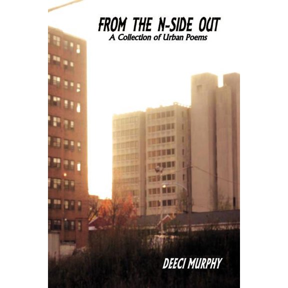 From the N-Side Out : A Collection of Urban Poems