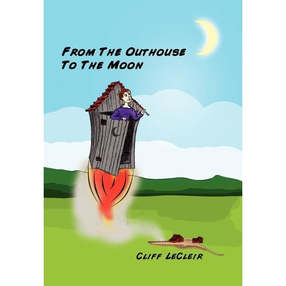 From the Outhouse to the Moon (Hardcover)