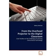 thumbnail image 1 of From the Overhead Projector to the Digital Classroom, (Paperback), 1 of 1