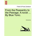 thumbnail image 1 of From the Peasantry to the Peerage. A Novel ... By Blue Tunic. (Paperback), 1 of 1