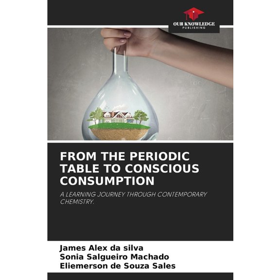 From the Periodic Table to Conscious Consumption, (Paperback)