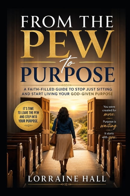 From the Pew to Purpose: Stepping Out of Comfort and Walking Into Your Calling, (Paperback)