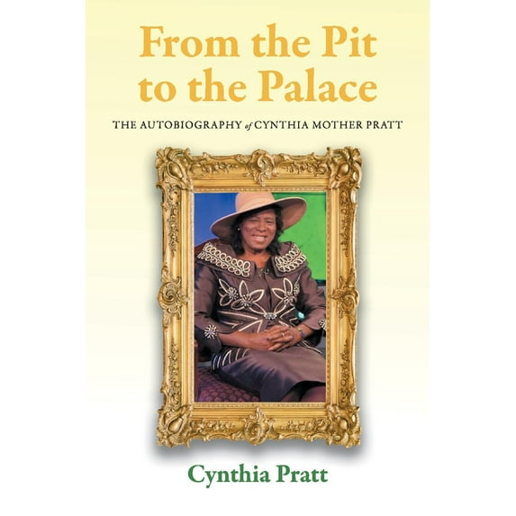 From the Pit to the Palace : The Autobiography of Cynthia Mother Pratt (Paperback)