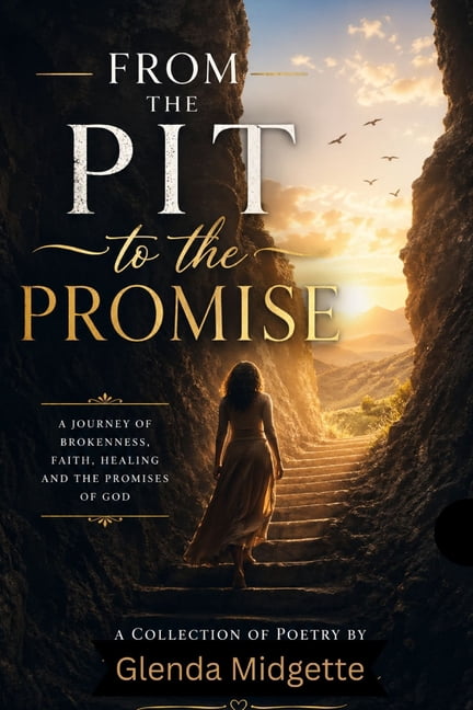 From the Pit to the Promise: A Journey Through Heartbreak, Healing, and Restoration, (Paperback)