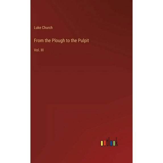 From the Plough to the Pulpit: Vol. III