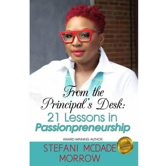From the Principal's Desk: 21 Lessons in Passionpreneurship, (Paperback)