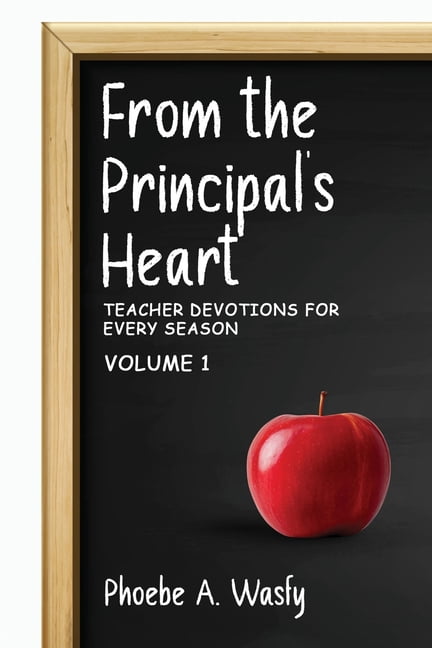 From the Principal's Heart: Teacher Devotions for Every Season: Volume I, (Paperback)
