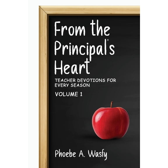 From the Principal's Heart: Teacher Devotions for Every Season: Volume I, (Paperback)