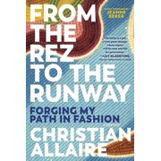 From the Rez to the Runway Forging My Path in Fashion, Paperback