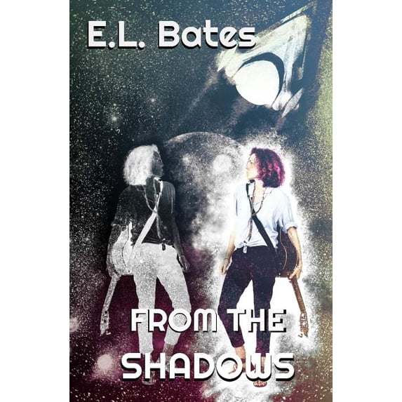 From the Shadows (Paperback) by E L Bates