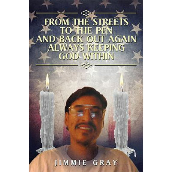 Pre-Owned From the Streets to the Pen and Back Out Again Always Keeping God Within (Paperback) 1514423340 9781514423349