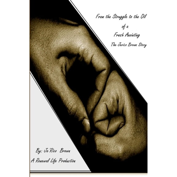 From the Struggle to the Oil of a Fresh Anointing... The Jerico Story, (Paperback)