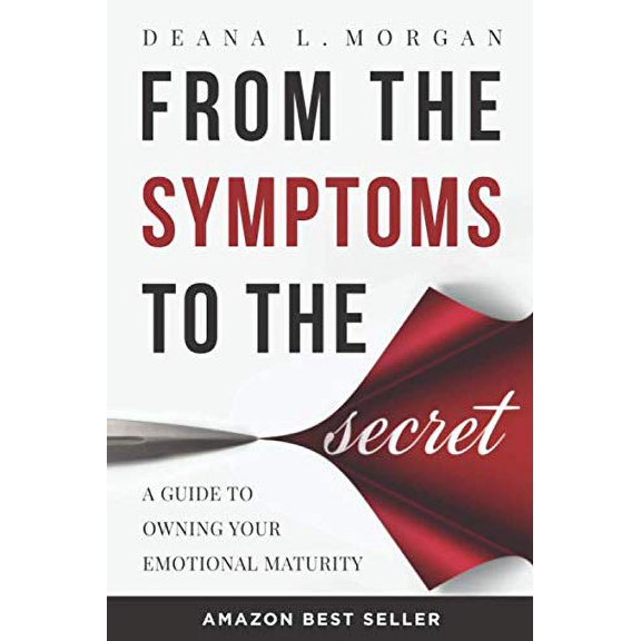 Pre-Owned From the Symptoms to the Secret: A Guide to Owning Your Emotional Maturity (Paperback) 1733796800 9781733796804