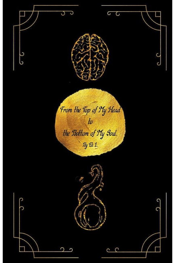 From the Top of My Head to the Bottom of My Soul, (Paperback)