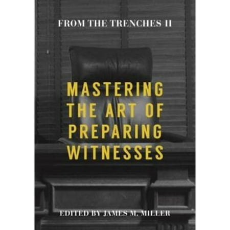 Pre-Owned From the Trenches II: Mastering the Art of Preparing Witnesses (Paperback) 1634259270 9781634259279