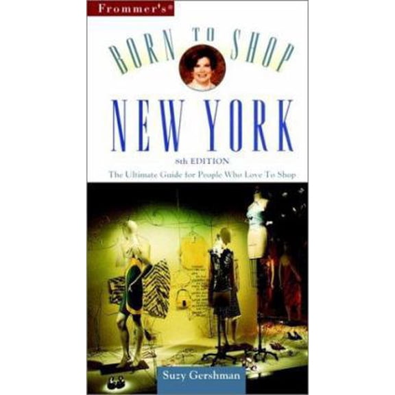 Pre-Owned Frommer's Born to Shop New York: The Ultimate Guide for People Who Love to Shop (Paperback) 002863599X 9780028635996
