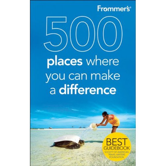 Pre-Owned Frommer's 500 Places Where You Can Make a Difference (Paperback) 0470160616 9780470160619