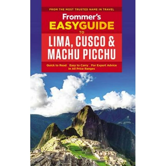Pre-Owned Frommer's Easyguide to Lima, Cusco and Machu Picchu (Paperback) 1628872462 9781628872460