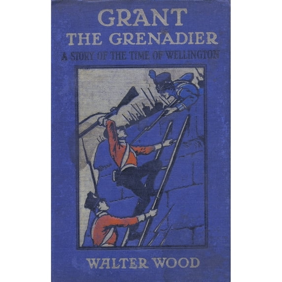 Front Cover Illustration By Gordon Browne Of Grant The Grenadier By Walter Wood Published By Routledge Circa 1912 by Ken Welsh / Design Pics