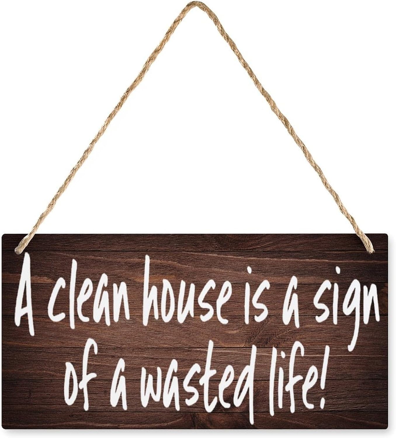 Front Door Wooden Sign - A Clean House is The Sign of A Wasted Life ...