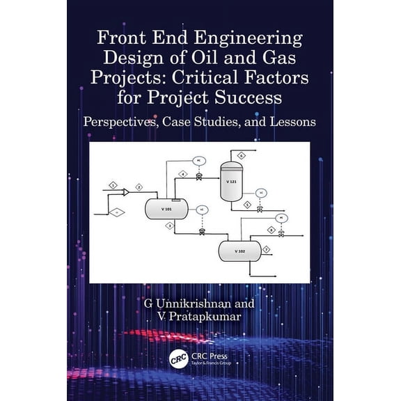Front End Engineering Design of Oil and Gas Projects: Critical Factors for Project Success: Perspectives, Case Studies, , (Paperback)