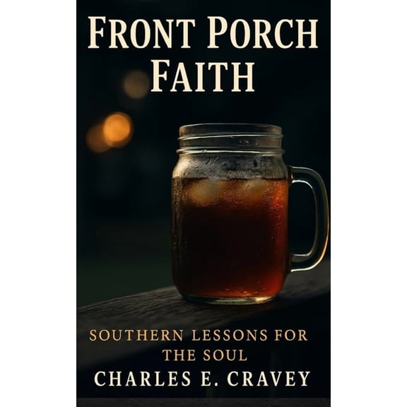 Front Porch Faith: Southern Lessons for the Soul, (Paperback)