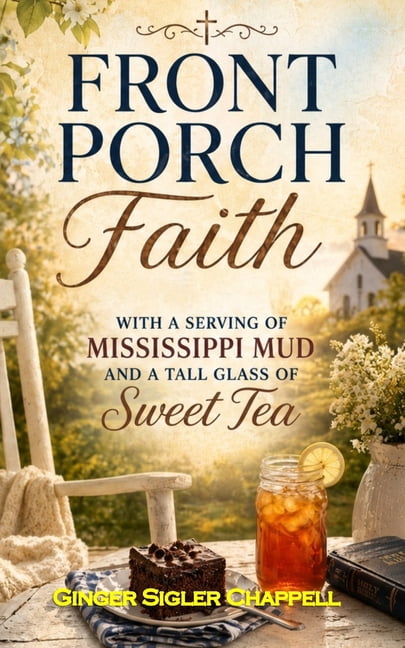 Front Porch Faith: with a Serving of Mississippi Mud and a Tall Glass of Sweet Tea, (Paperback)