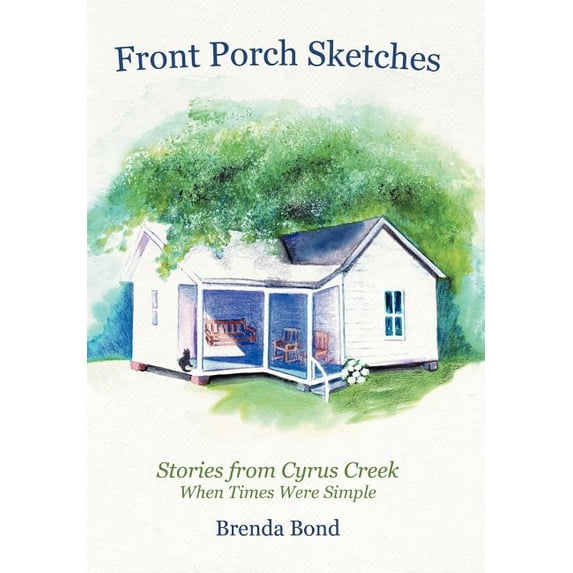 Front Porch Sketches : Stories from Cyrus Creek When Times Were Simple